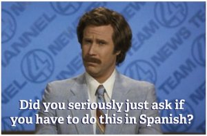 Did you seriously ask if this has to be done in Spanish Poster