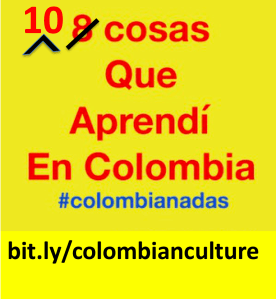 Colombianadas 10 things that I learned about Colombia