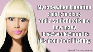 My face when a student tells me about their birthday